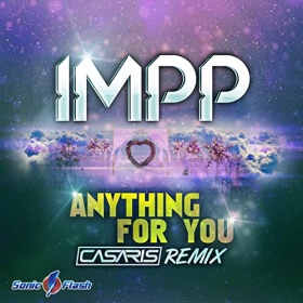 IMPP - ANYTHING FOR YOU (CASARIS REMIX)